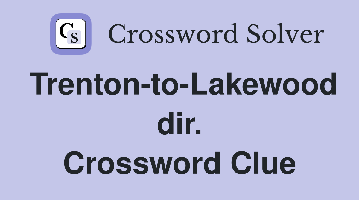 Trenton-to-Lakewood dir. Crossword Clue