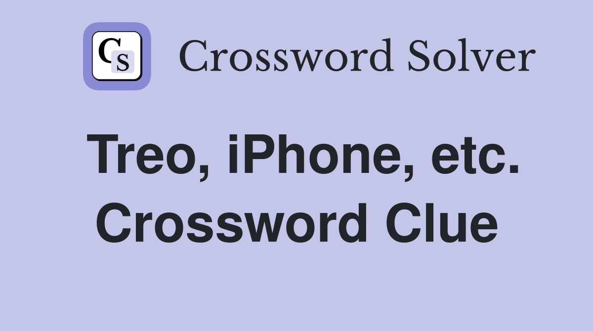 Treo, iPhone, etc. Crossword Clue