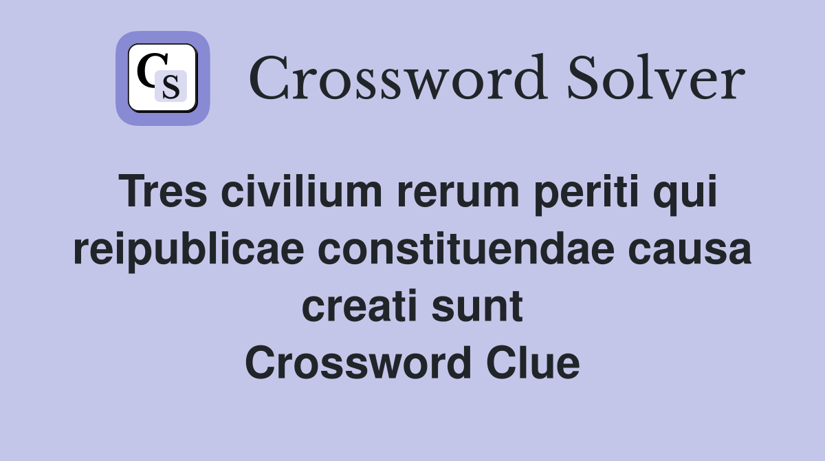 Tres civilium rerum periti qui reipublicae constituendae causa creati sunt Crossword Clue