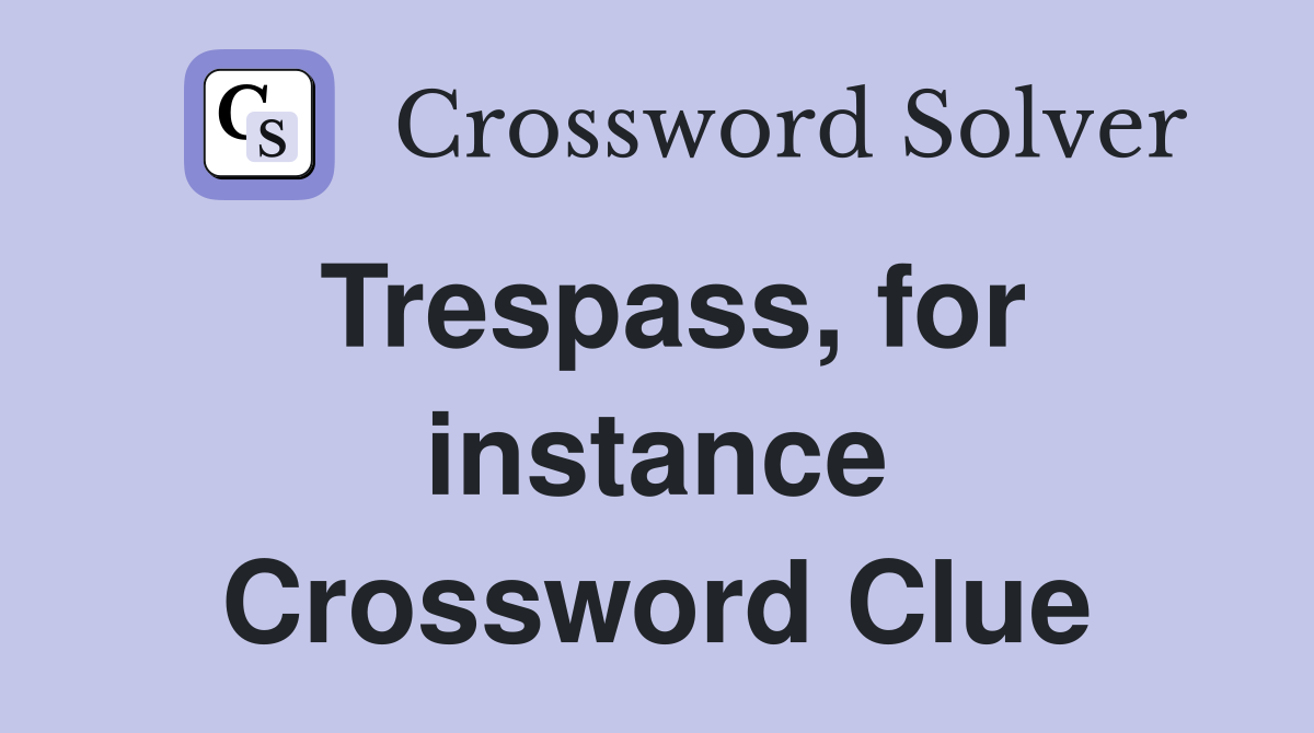 Trespass, for instance Crossword Clue