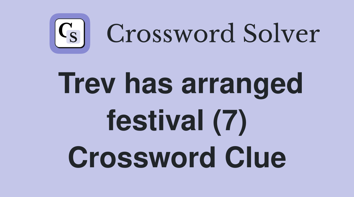 Trev has arranged festival (7) Crossword Clue