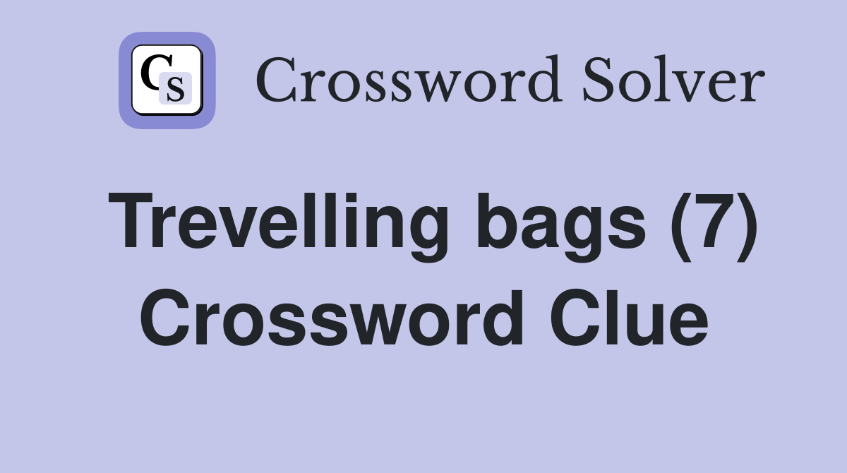Trevelling bags (7) Crossword Clue