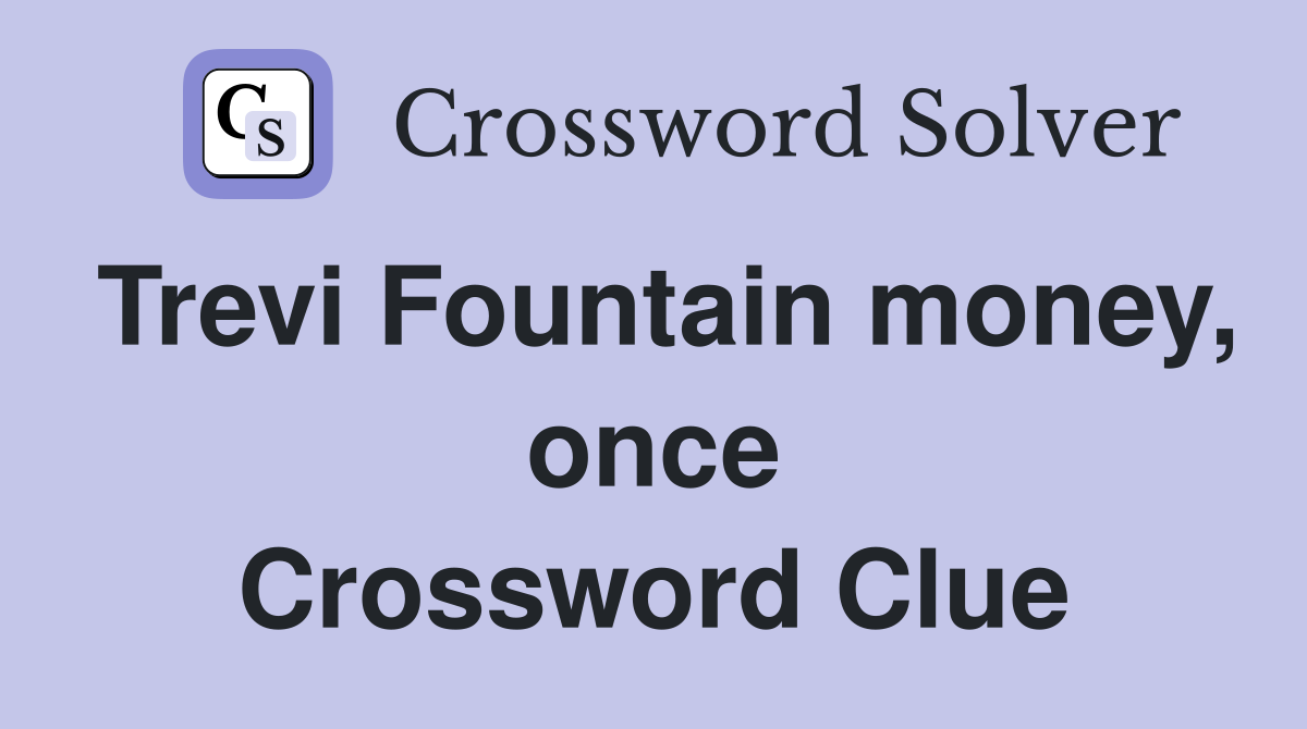 Trevi Fountain money, once Crossword Clue