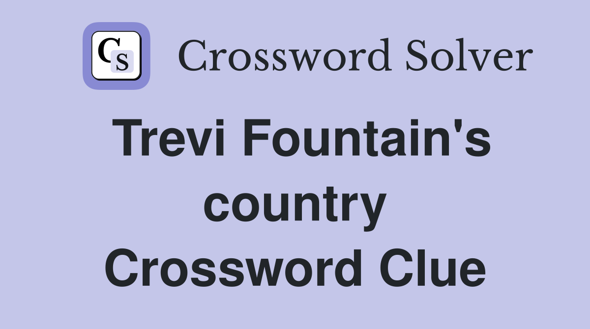 Trevi Fountain's country Crossword Clue
