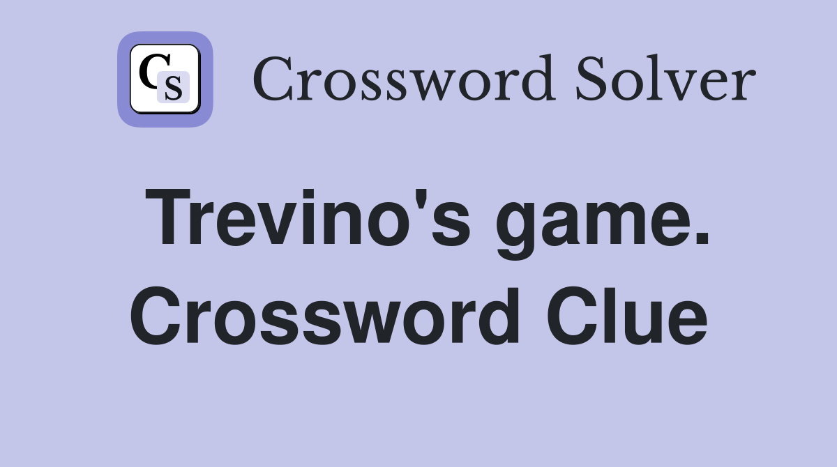 Trevino's game. Crossword Clue