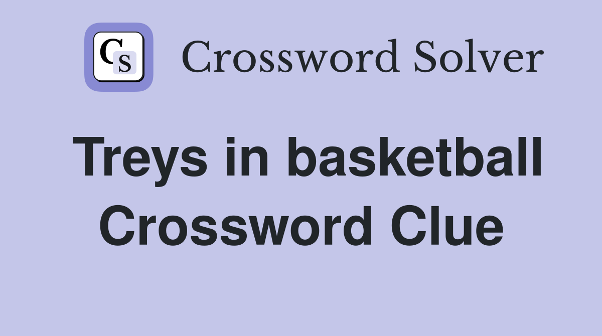 Treys in basketball Crossword Clue