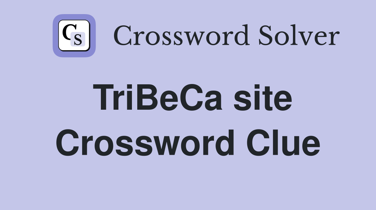 TriBeCa site Crossword Clue