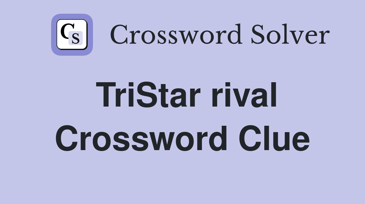 TriStar rival Crossword Clue