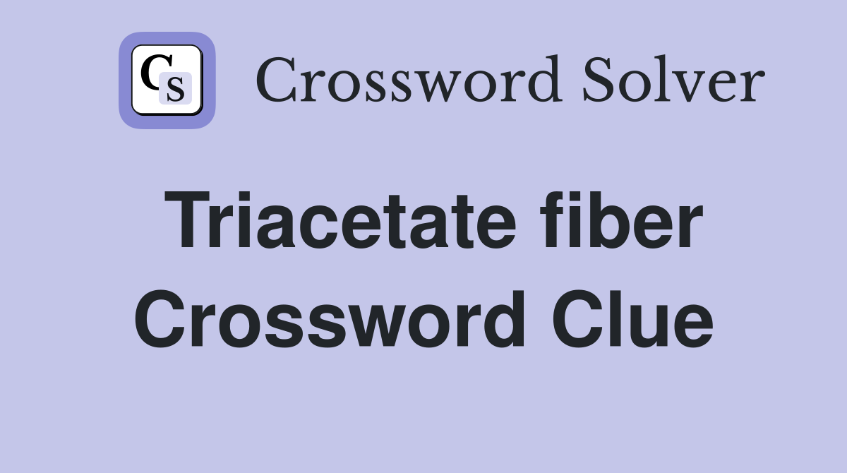 Triacetate fiber Crossword Clue