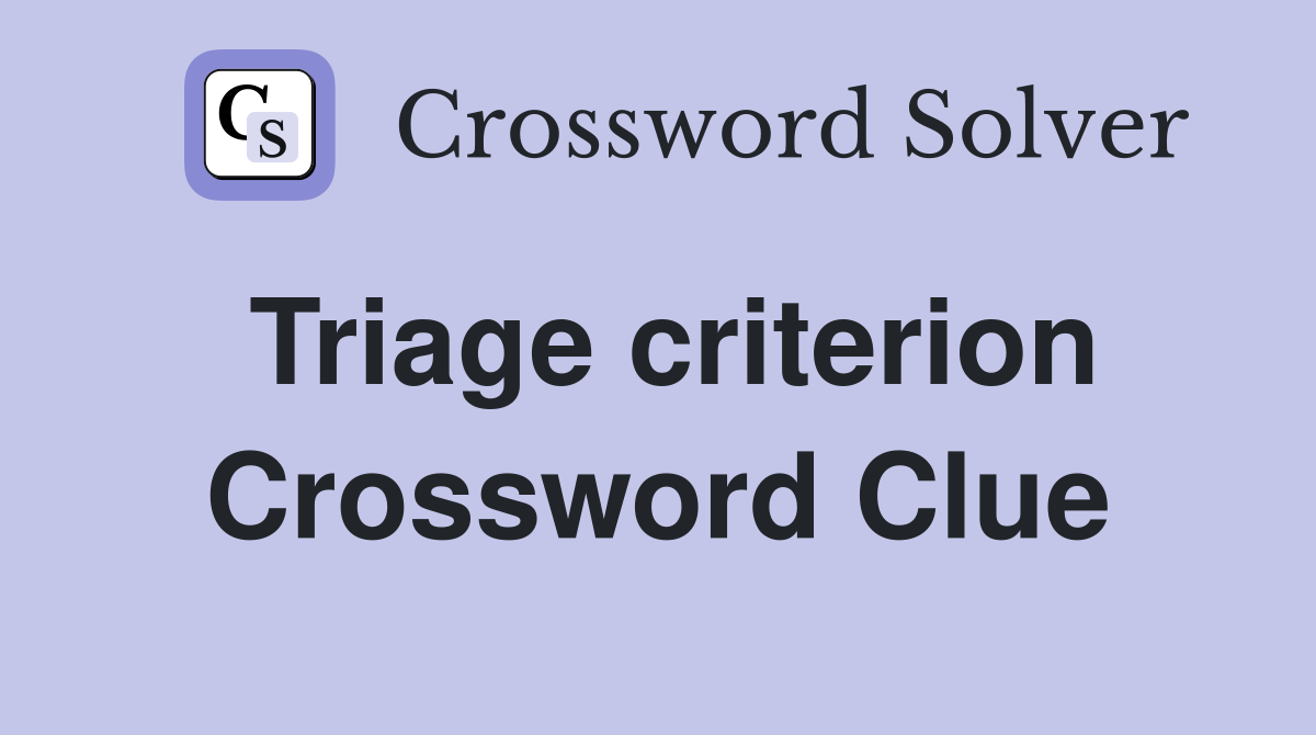 Triage criterion Crossword Clue
