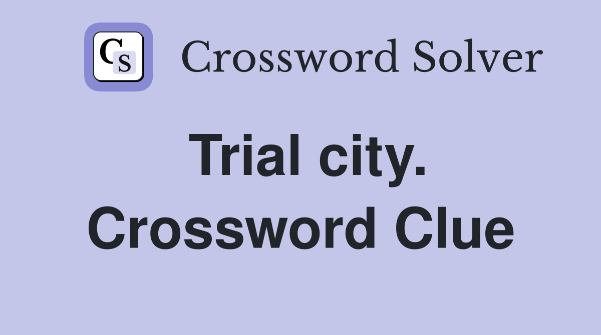 Trial city. Crossword Clue