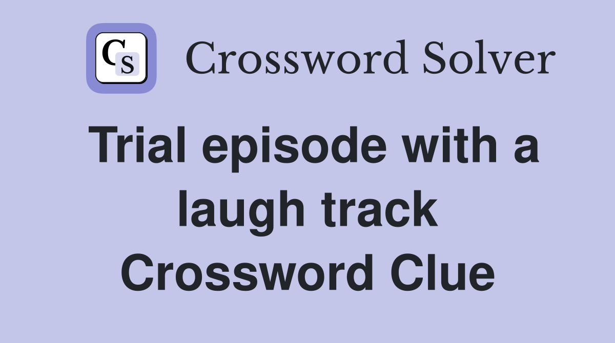 Trial episode with a laugh track Crossword Clue