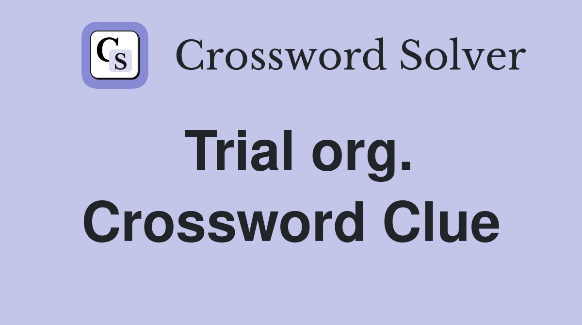 Trial org. Crossword Clue