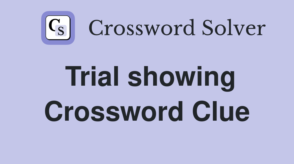 Trial showing Crossword Clue