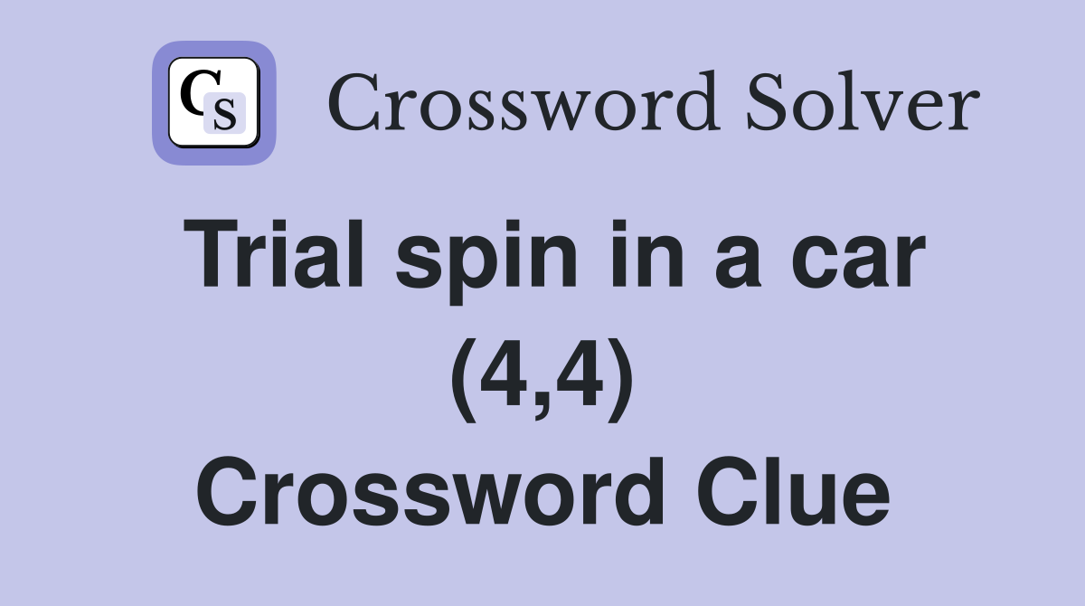 Trial spin in a car (4,4) Crossword Clue