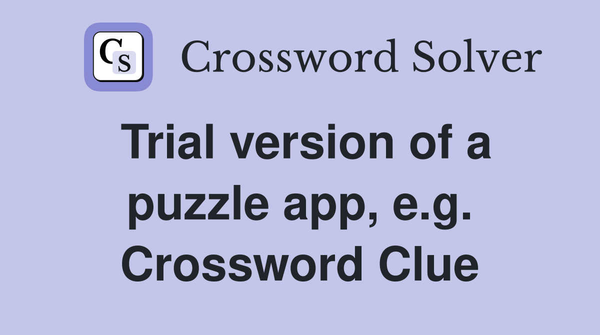 Trial version of a puzzle app, e.g. Crossword Clue