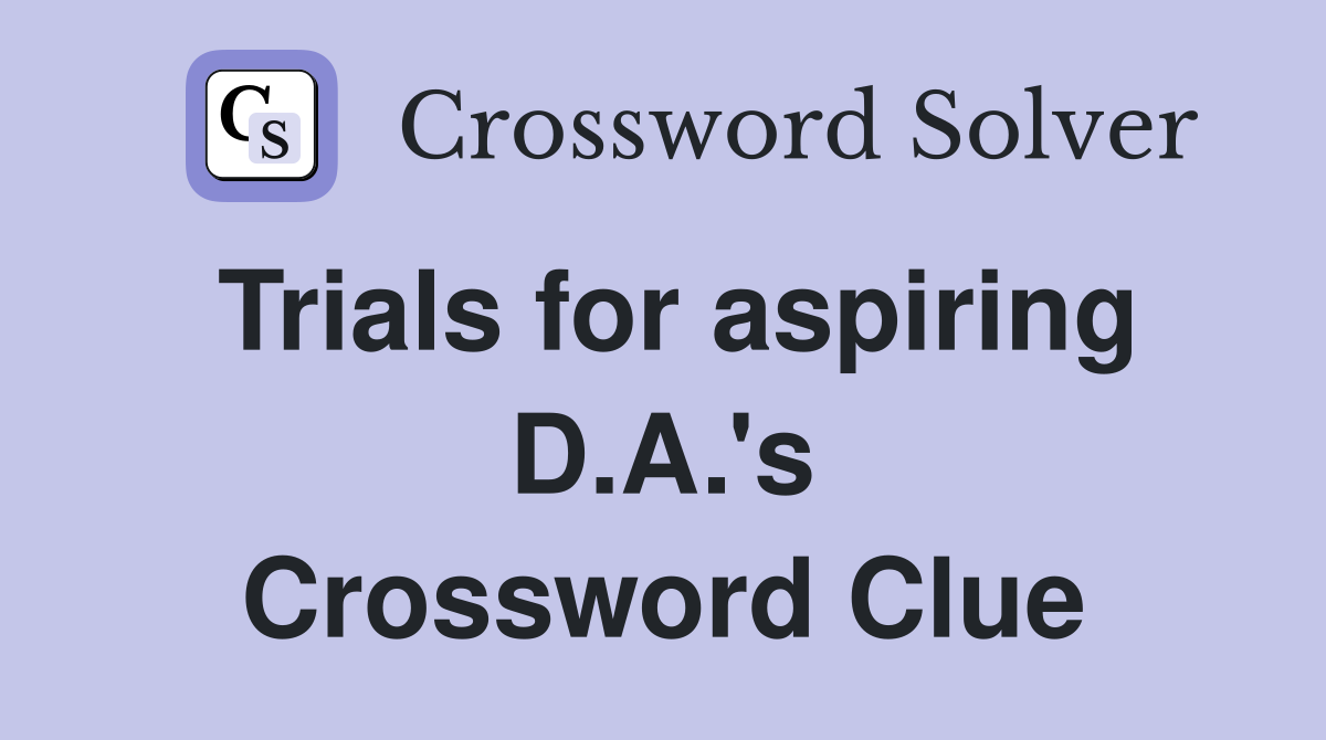 Trials for aspiring D.A.'s Crossword Clue