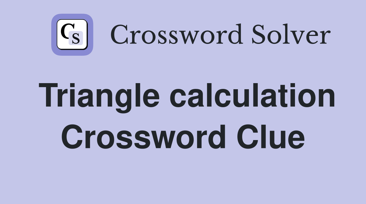Triangle calculation Crossword Clue
