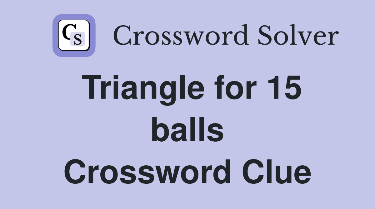 Triangle for 15 balls Crossword Clue