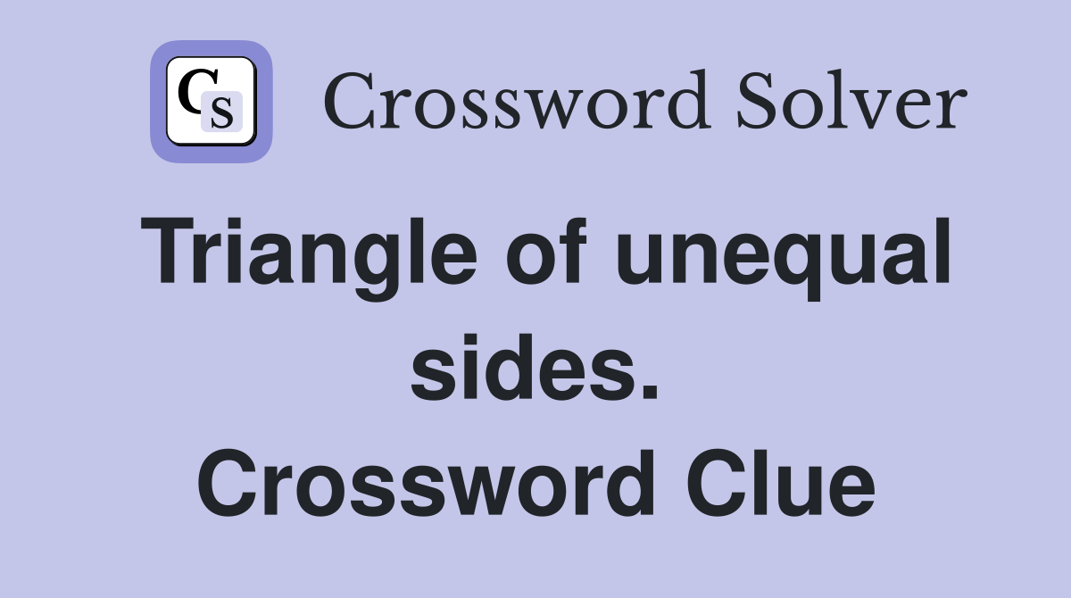 Triangle of unequal sides. Crossword Clue