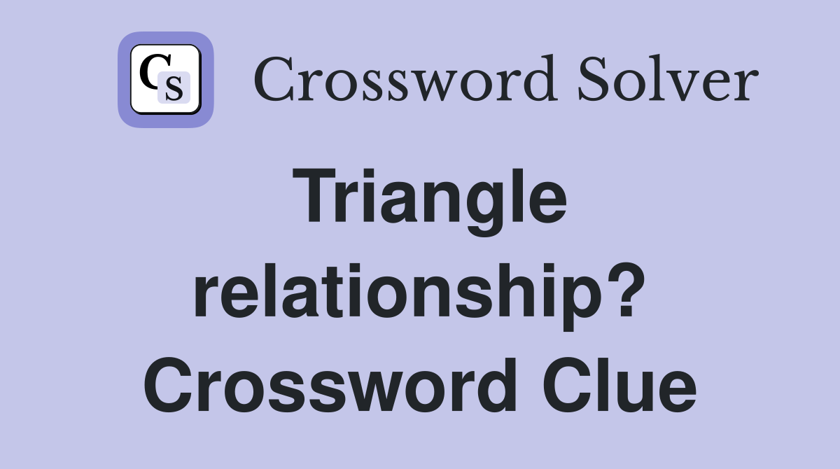 Triangle relationship? Crossword Clue