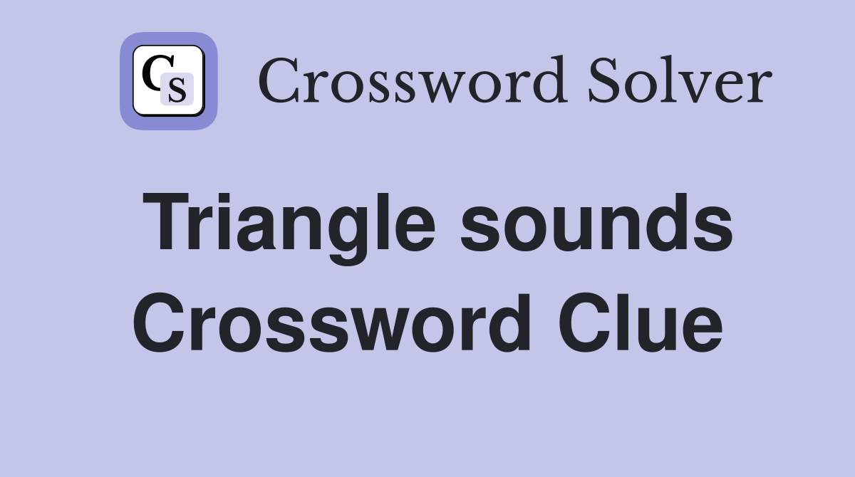 Triangle sounds Crossword Clue