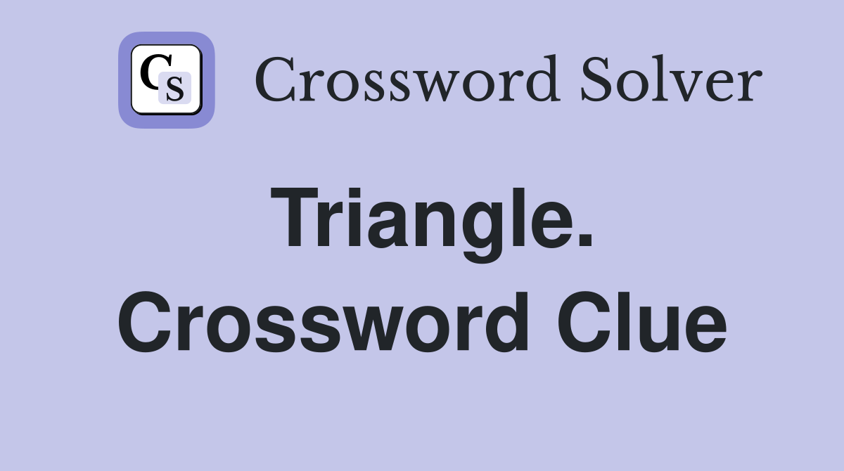 Triangle. Crossword Clue