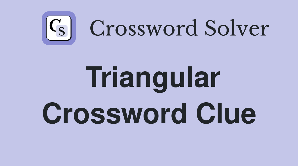 Triangular Crossword Clue