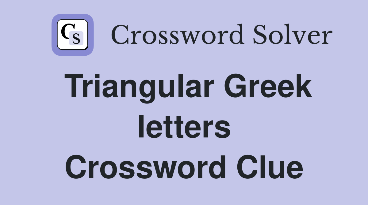 Triangular Greek letters Crossword Clue