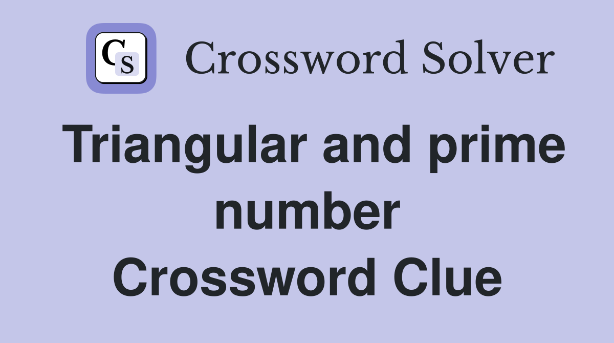 Triangular and prime number Crossword Clue