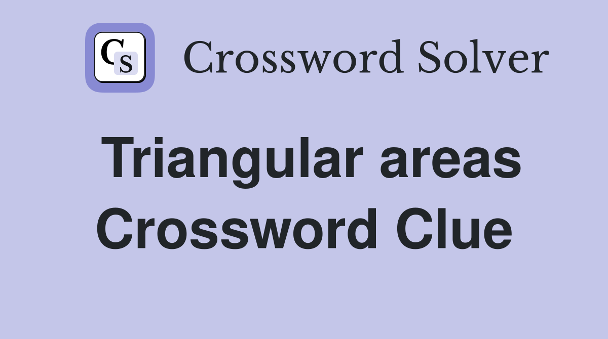 Triangular areas Crossword Clue