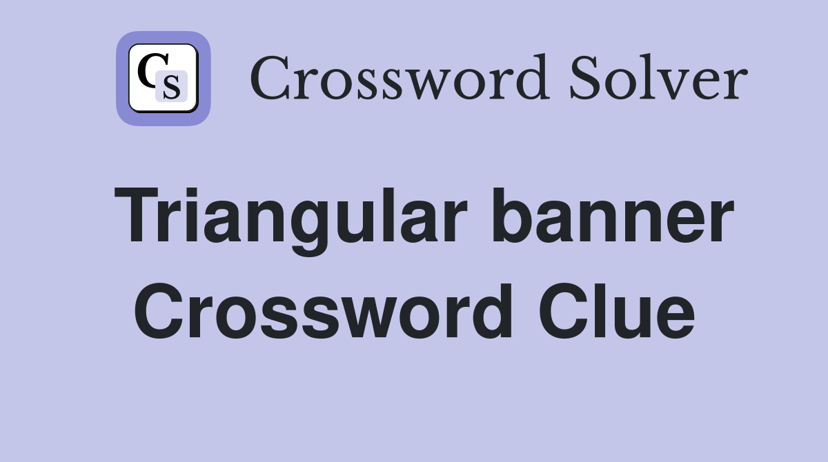 Triangular banner Crossword Clue