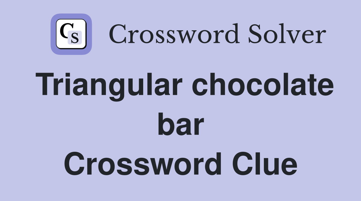 Triangular chocolate bar Crossword Clue