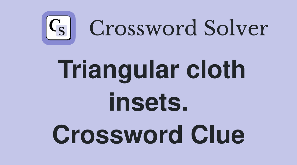 Triangular cloth insets. Crossword Clue