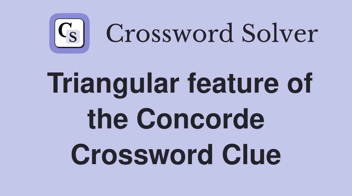 Triangular feature of the Concorde Crossword Clue