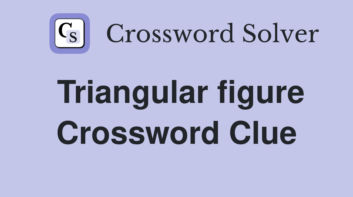 Triangular figure Crossword Clue