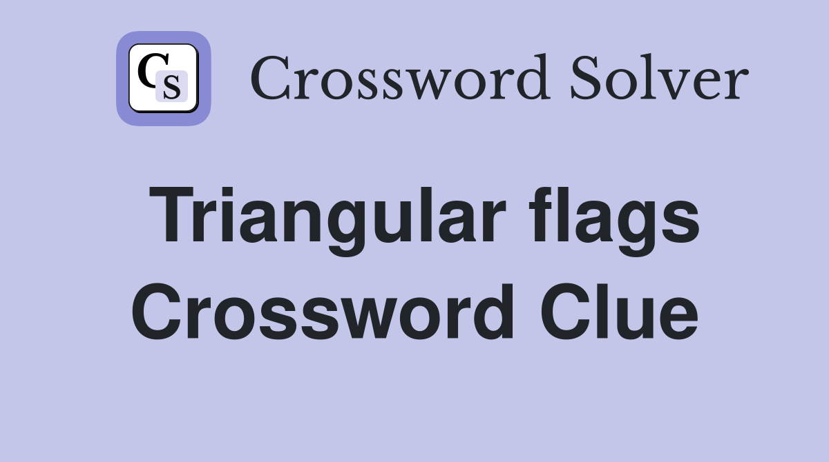 Triangular flags Crossword Clue
