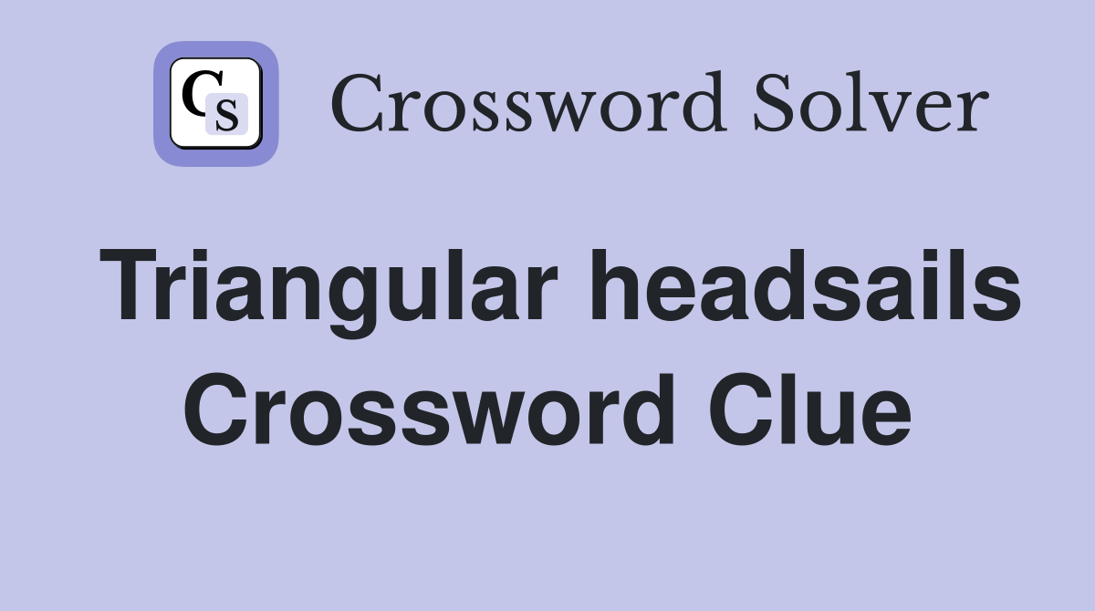 Triangular headsails Crossword Clue