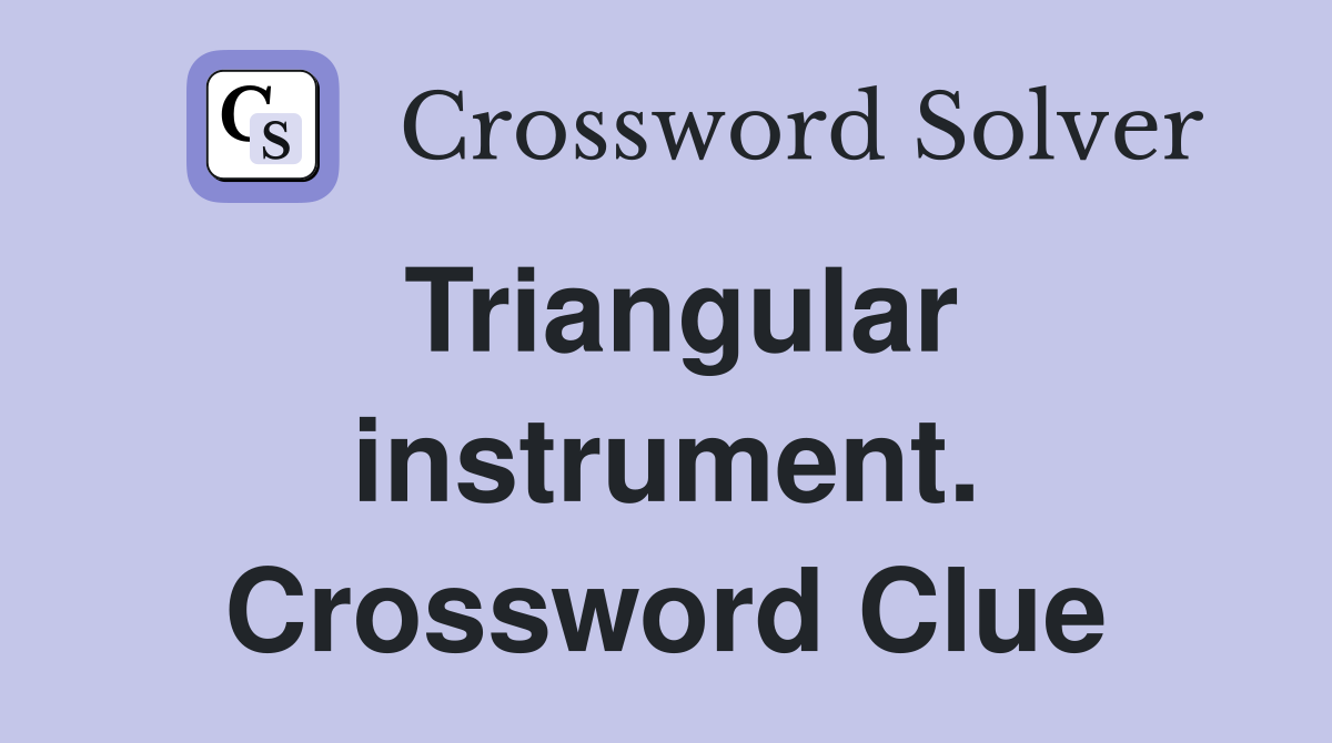Triangular instrument. Crossword Clue