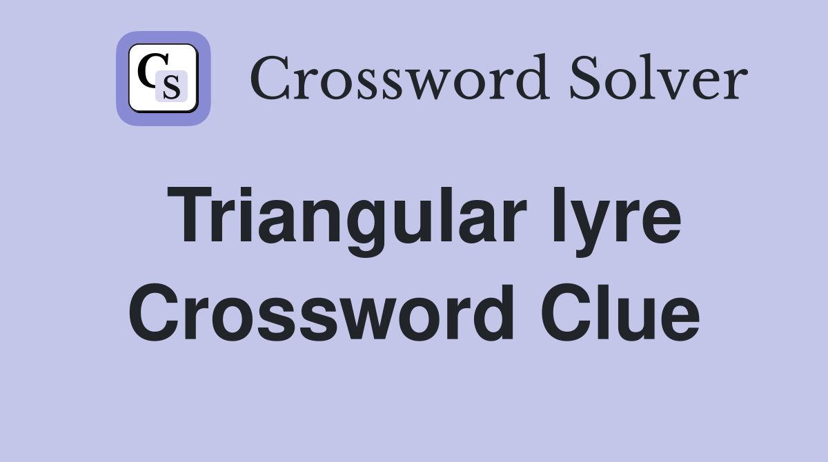 Triangular lyre Crossword Clue