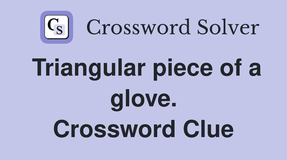 Triangular piece of a glove. Crossword Clue