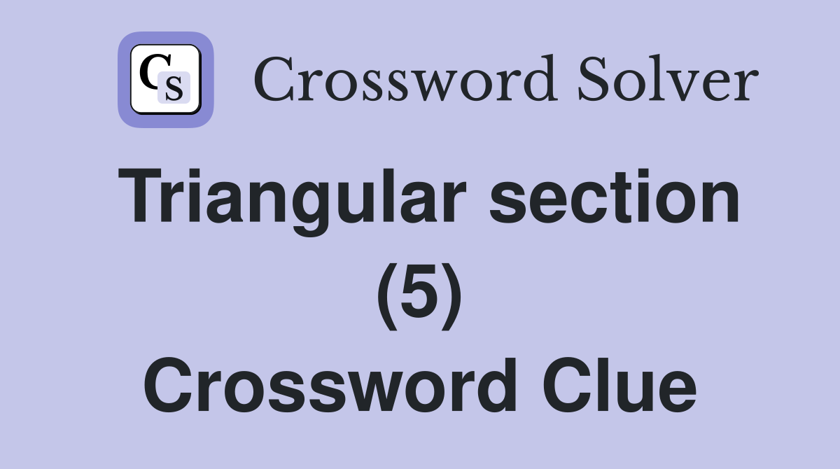 Triangular section (5) Crossword Clue