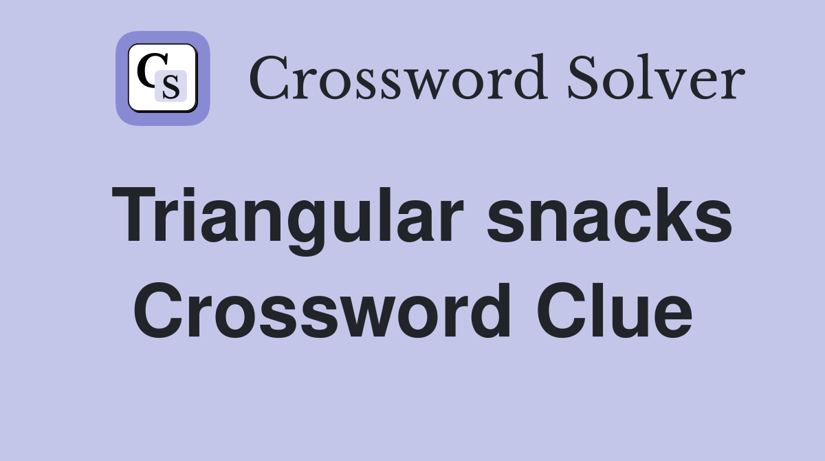 Triangular snacks Crossword Clue