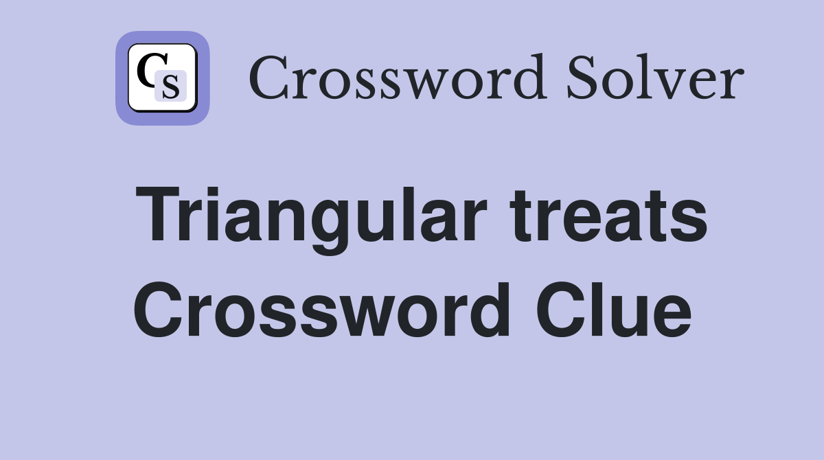 Triangular treats Crossword Clue