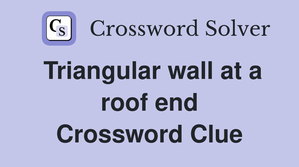 Triangular wall at a roof end Crossword Clue