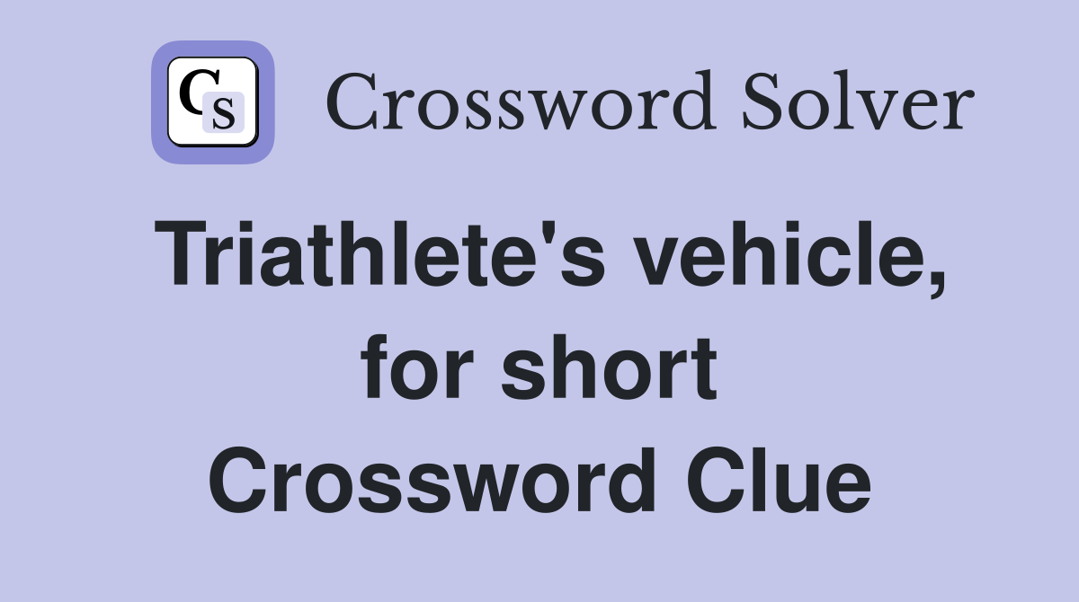 Triathlete's vehicle, for short Crossword Clue