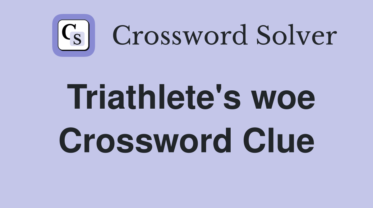 Triathlete's woe Crossword Clue