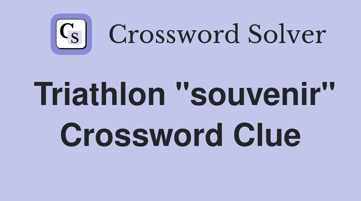 Triathlon "souvenir" Crossword Clue