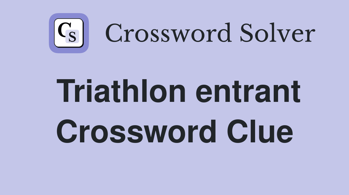 Triathlon entrant Crossword Clue