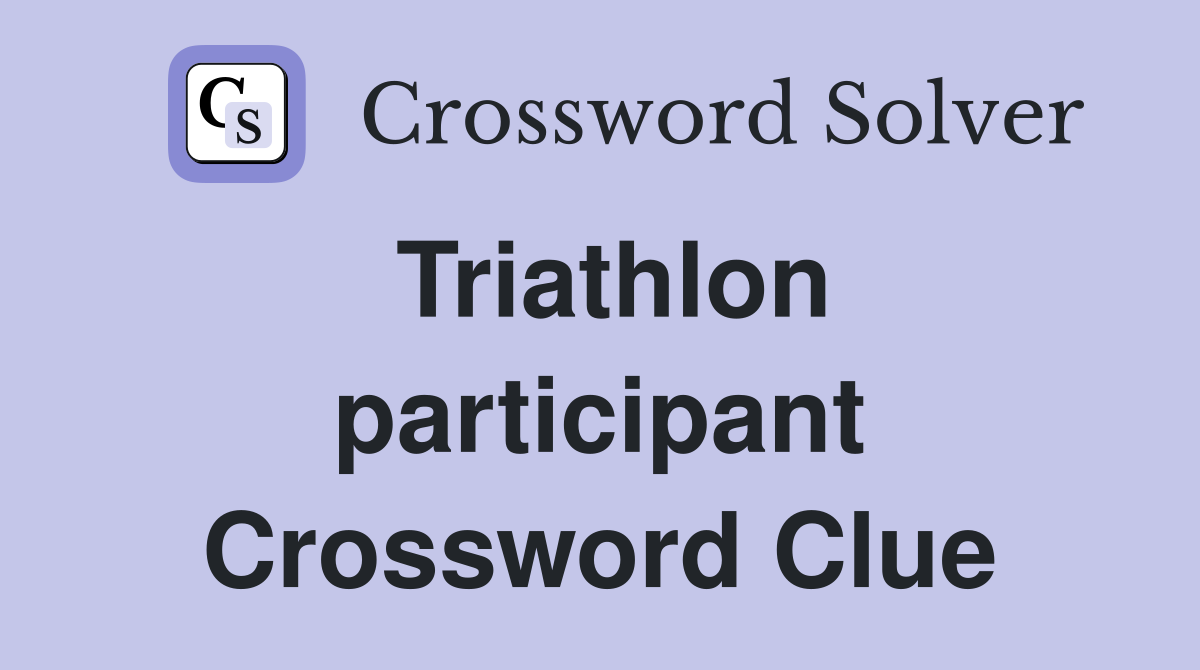 Triathlon participant Crossword Clue